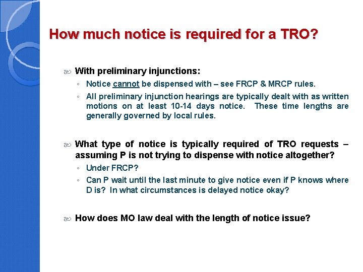 How much notice is required for a TRO? With preliminary injunctions: ◦ Notice cannot