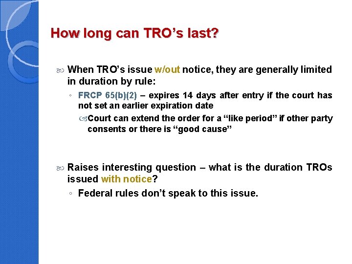 How long can TRO’s last? When TRO’s issue w/out notice, they are generally limited