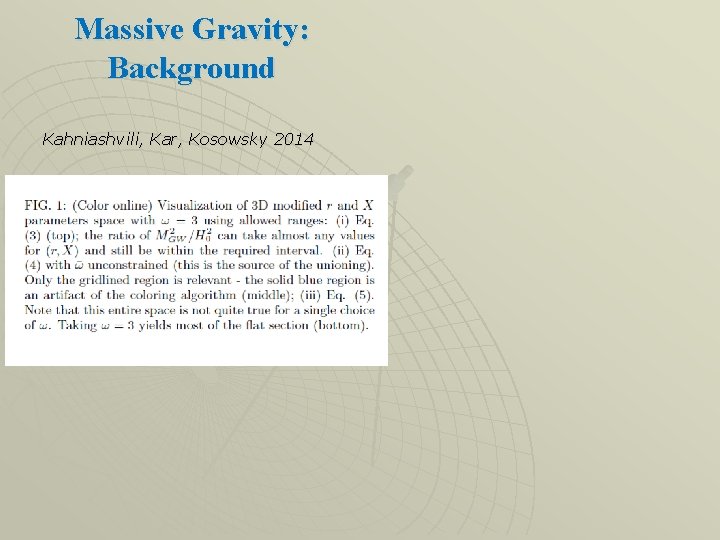 Massive Gravity: Background Kahniashvili, Kar, Kosowsky 2014 Massive Gravity: Background Kahniashvili, Kar, Kosowsky 2014