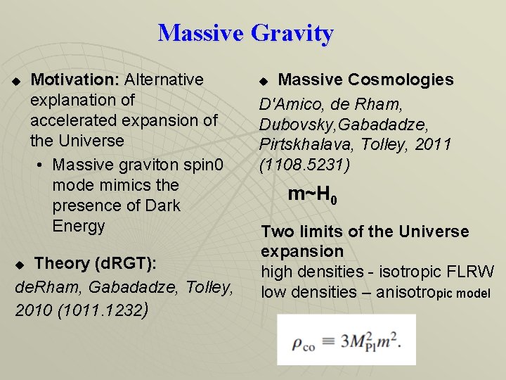 Massive Gravity u Motivation: Alternative explanation of accelerated expansion of the Universe • Massive Massive Gravity u Motivation: Alternative explanation of accelerated expansion of the Universe • Massive