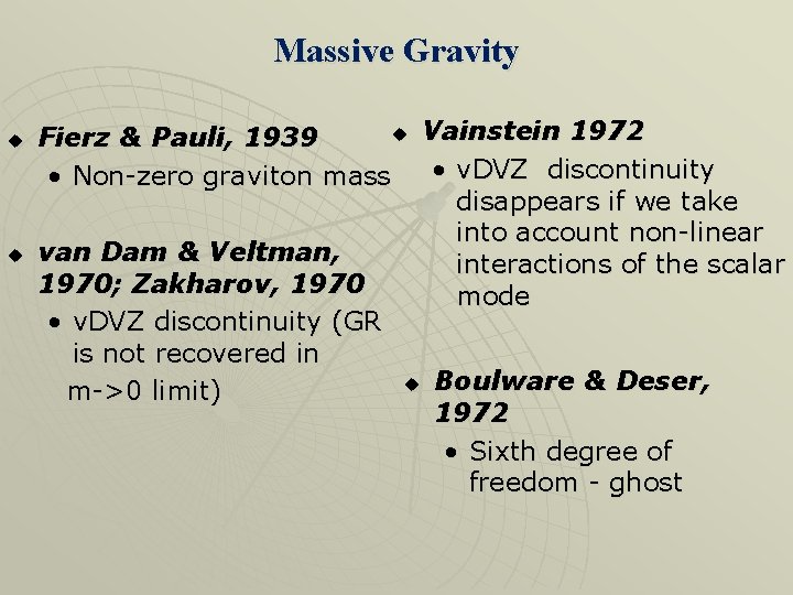 Massive Gravity u u u Vainstein 1972 Fierz & Pauli, 1939 • v. DVZ Massive Gravity u u u Vainstein 1972 Fierz & Pauli, 1939 • v. DVZ