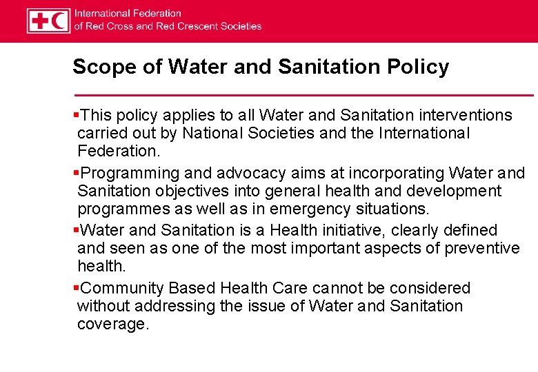 Scope of Water and Sanitation Policy §This policy applies to all Water and Sanitation