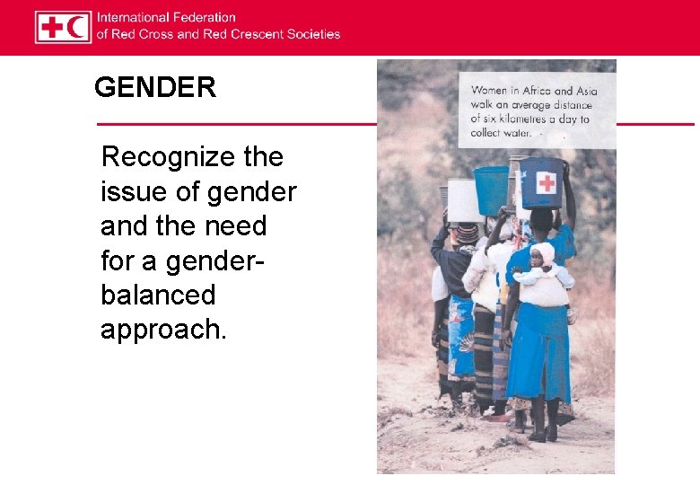 GENDER Recognize the issue of gender and the need for a genderbalanced approach. 