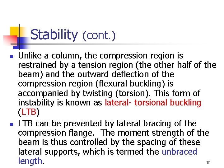 Stability (cont. ) n n Unlike a column, the compression region is restrained by