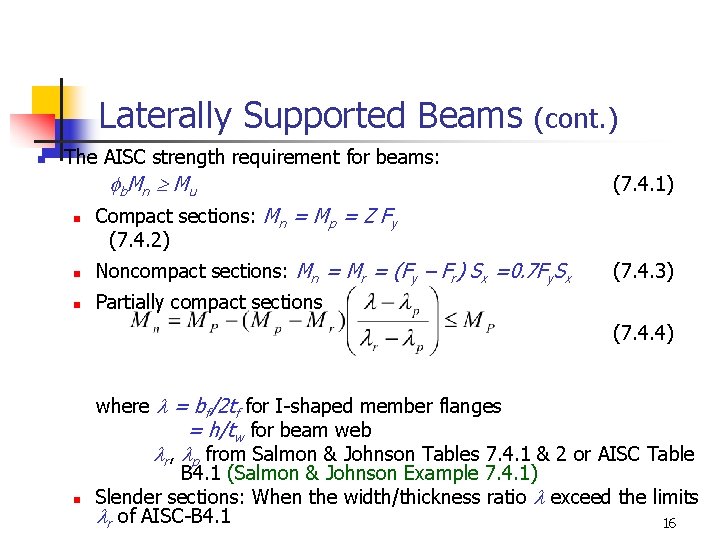 Laterally Supported Beams (cont. ) n The AISC strength requirement for beams: b. Mn