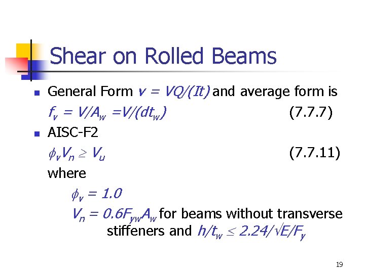 Shear on Rolled Beams n n General Form v = VQ/(It) and average form