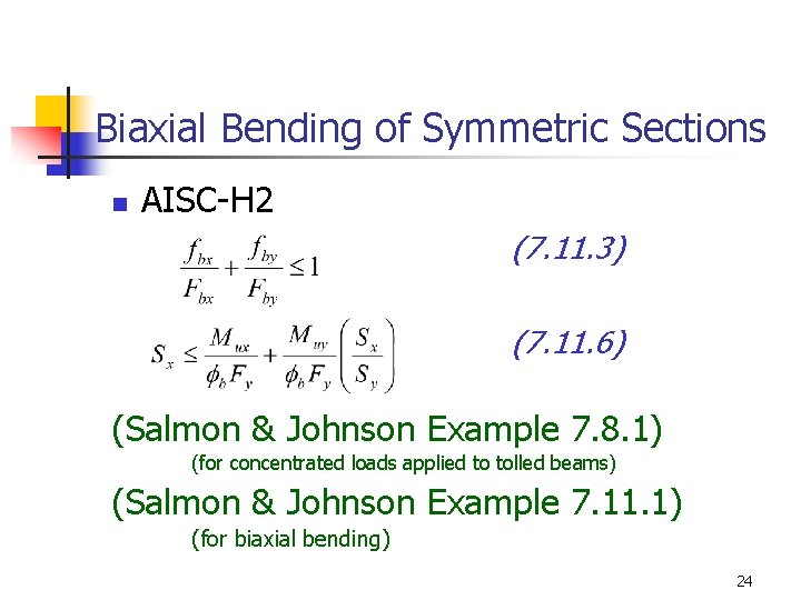 Biaxial Bending of Symmetric Sections n AISC-H 2 (7. 11. 3) (7. 11. 6)
