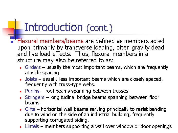 Introduction (cont. ) n Flexural members/beams are defined as members acted upon primarily by