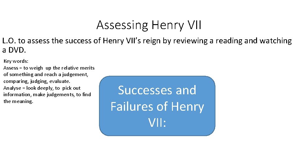 Assessing Henry VII L. O. to assess the success of Henry VII’s reign by