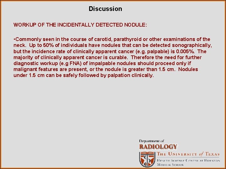 Discussion WORKUP OF THE INCIDENTALLY DETECTED NODULE: • Commonly seen in the course of