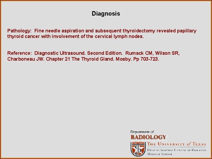 Diagnosis Pathology: Fine needle aspiration and subsequent thyroidectomy revealed papillary thyroid cancer with involvement