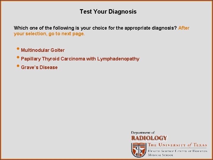 Test Your Diagnosis Which one of the following is your choice for the appropriate