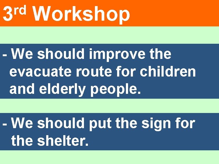 rd 3 Workshop - We should improve the evacuate route for children and elderly