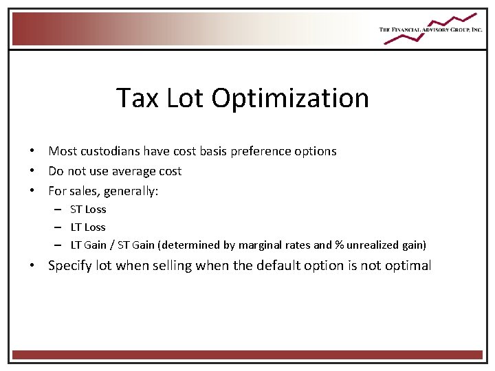 Tax Lot Optimization • Most custodians have cost basis preference options • Do not Tax Lot Optimization • Most custodians have cost basis preference options • Do not