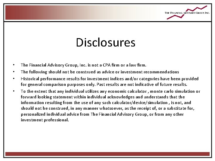 Disclosures • • The Financial Advisory Group, Inc. is not a CPA firm or Disclosures • • The Financial Advisory Group, Inc. is not a CPA firm or
