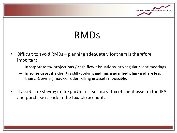 RMDs • Difficult to avoid RMDs – planning adequately for them is therefore important RMDs • Difficult to avoid RMDs – planning adequately for them is therefore important
