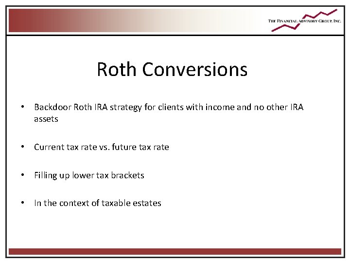 Roth Conversions • Backdoor Roth IRA strategy for clients with income and no other Roth Conversions • Backdoor Roth IRA strategy for clients with income and no other