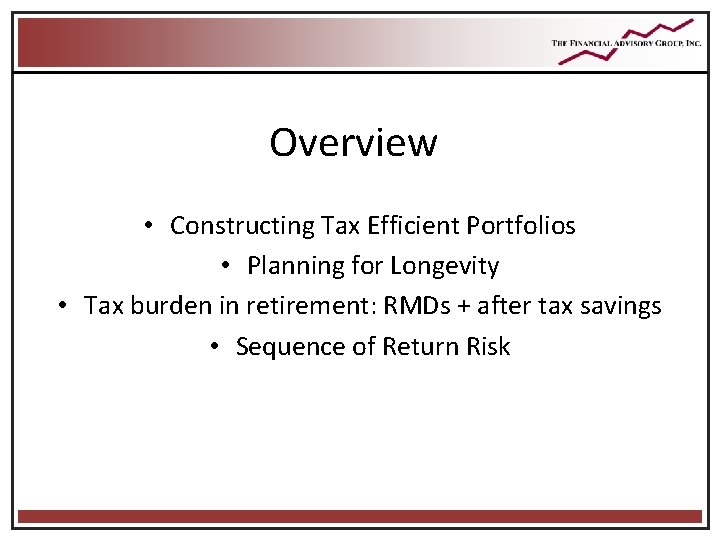 Overview • Constructing Tax Efficient Portfolios • Planning for Longevity • Tax burden in Overview • Constructing Tax Efficient Portfolios • Planning for Longevity • Tax burden in
