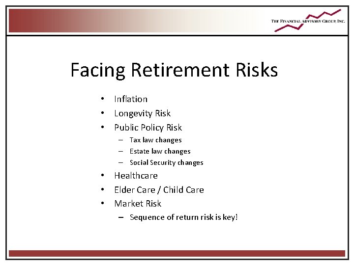 Facing Retirement Risks • Inflation • Longevity Risk • Public Policy Risk – Tax Facing Retirement Risks • Inflation • Longevity Risk • Public Policy Risk – Tax