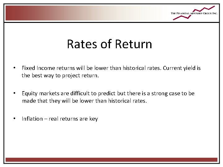 Rates of Return • Fixed Income returns will be lower than historical rates. Current Rates of Return • Fixed Income returns will be lower than historical rates. Current
