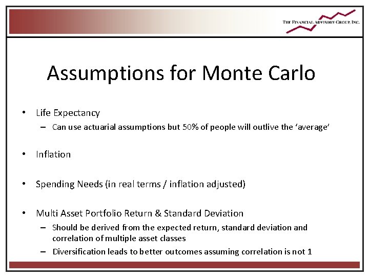 Assumptions for Monte Carlo • Life Expectancy – Can use actuarial assumptions but 50% Assumptions for Monte Carlo • Life Expectancy – Can use actuarial assumptions but 50%