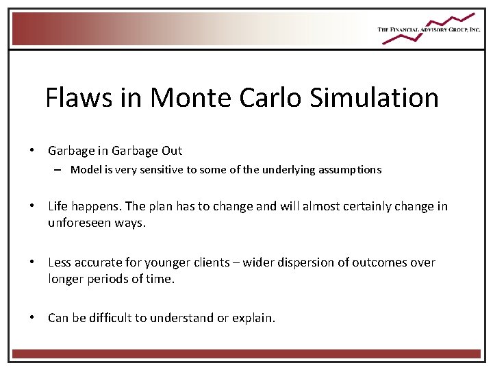 Flaws in Monte Carlo Simulation • Garbage in Garbage Out – Model is very Flaws in Monte Carlo Simulation • Garbage in Garbage Out – Model is very