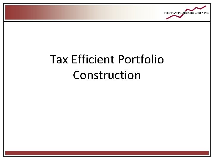 Tax Efficient Portfolio Construction Tax Efficient Portfolio Construction