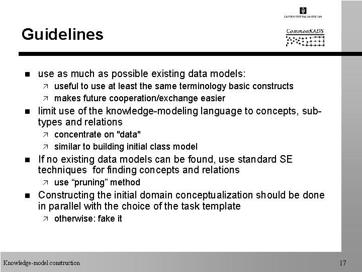 Guidelines n use as much as possible existing data models: ä ä n limit Guidelines n use as much as possible existing data models: ä ä n limit