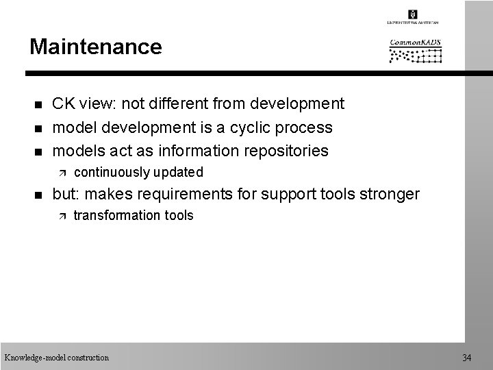 Maintenance n n n CK view: not different from development model development is a Maintenance n n n CK view: not different from development model development is a
