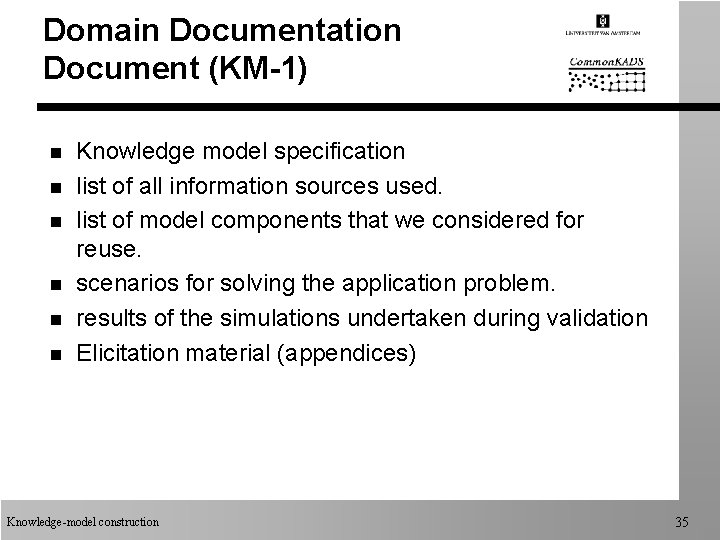 Domain Documentation Document (KM-1) n n n Knowledge model specification list of all information Domain Documentation Document (KM-1) n n n Knowledge model specification list of all information