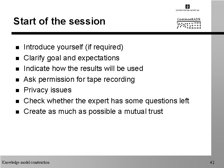Start of the session n n n Introduce yourself (if required) Clarify goal and Start of the session n n n Introduce yourself (if required) Clarify goal and