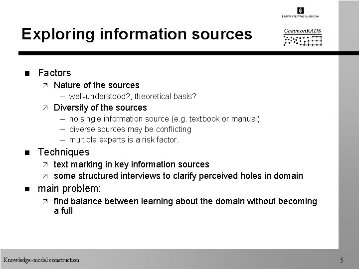 Exploring information sources n Factors ä Nature of the sources – well-understood? , theoretical Exploring information sources n Factors ä Nature of the sources – well-understood? , theoretical