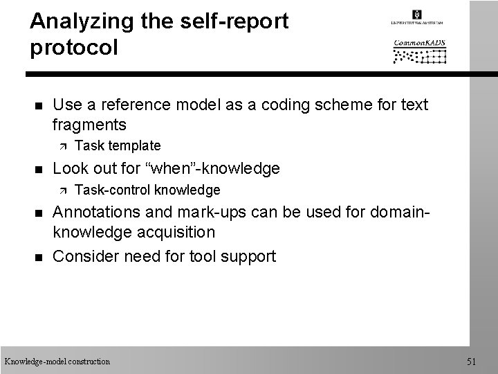 Analyzing the self-report protocol n Use a reference model as a coding scheme for Analyzing the self-report protocol n Use a reference model as a coding scheme for