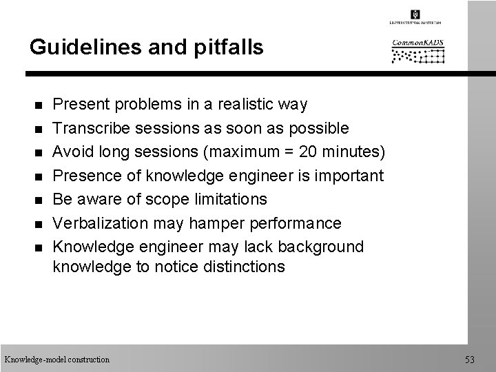Guidelines and pitfalls n n n n Present problems in a realistic way Transcribe Guidelines and pitfalls n n n n Present problems in a realistic way Transcribe