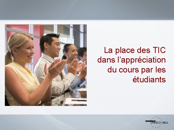 La place des TIC dans l’appréciation du cours par les étudiants 