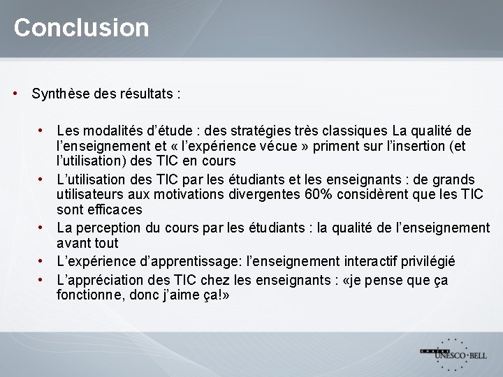 Conclusion • Synthèse des résultats : • Les modalités d’étude : des stratégies très