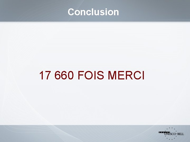 Conclusion 17 660 FOIS MERCI 