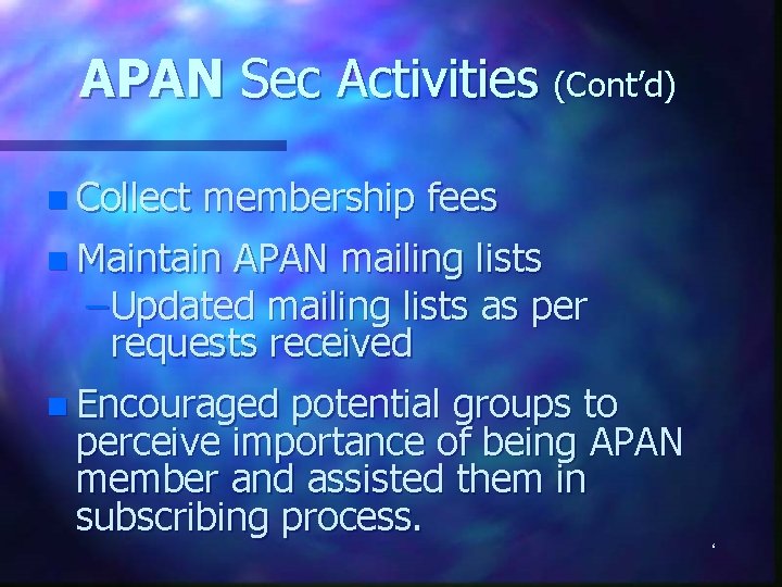 APAN Sec Activities (Cont’d) n Collect membership fees n Maintain APAN mailing lists –