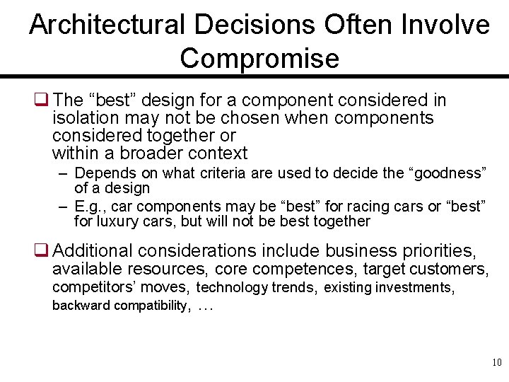 Architectural Decisions Often Involve Compromise q The “best” design for a component considered in