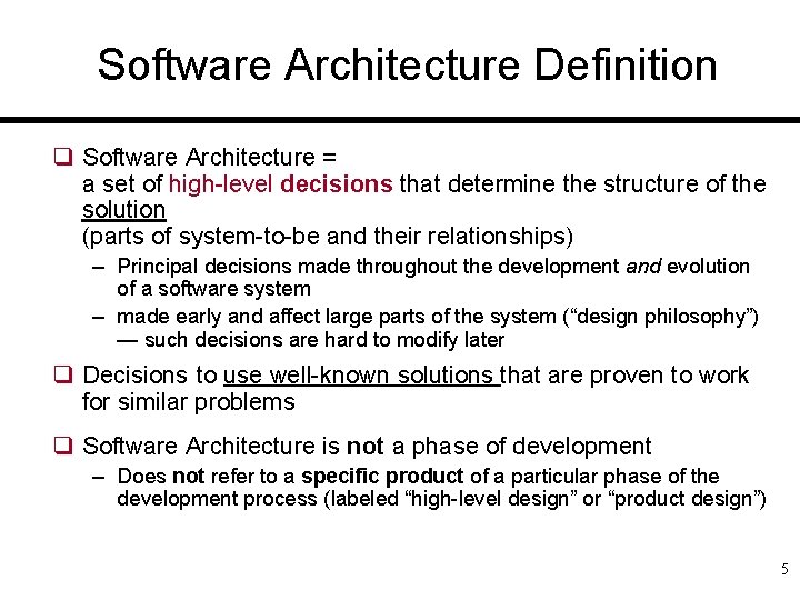 Software Architecture Definition q Software Architecture = a set of high-level decisions that determine