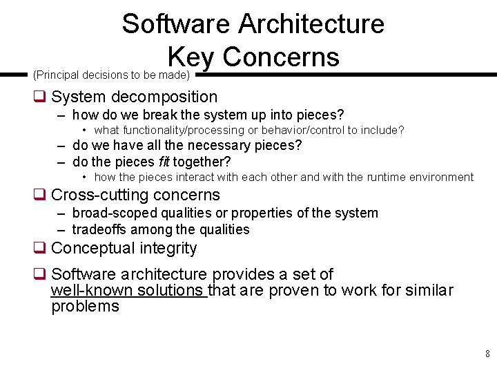 Software Architecture Key Concerns (Principal decisions to be made) q System decomposition – how
