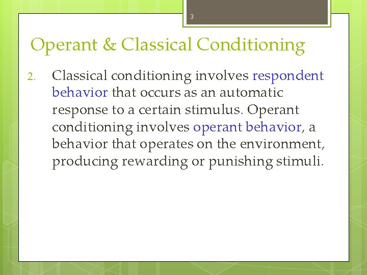 3 Operant & Classical Conditioning 2. Classical conditioning involves respondent behavior that occurs as