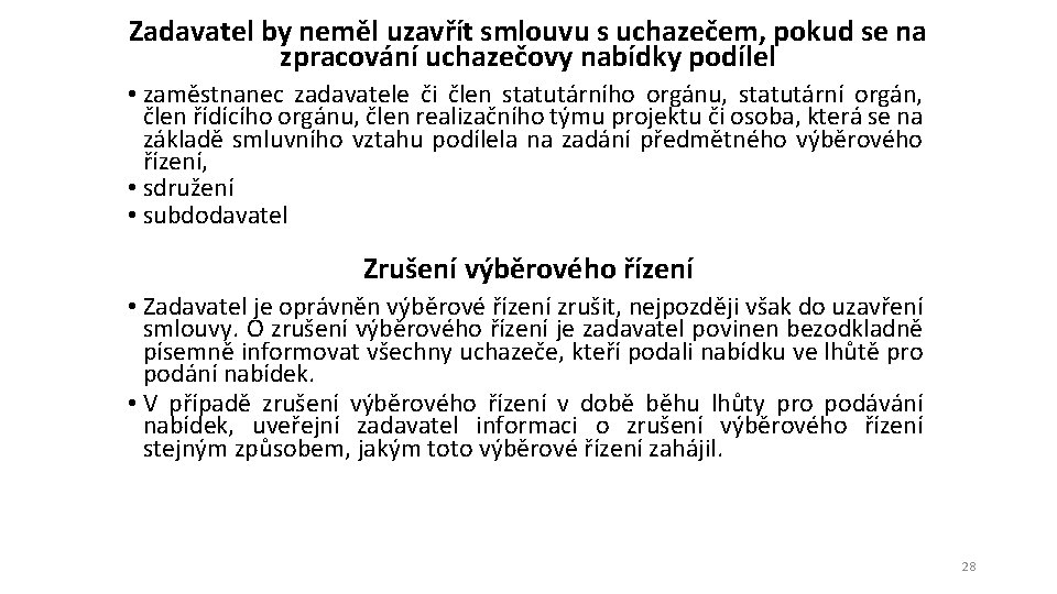 Zadavatel by neměl uzavřít smlouvu s uchazečem, pokud se na zpracování uchazečovy nabídky podílel