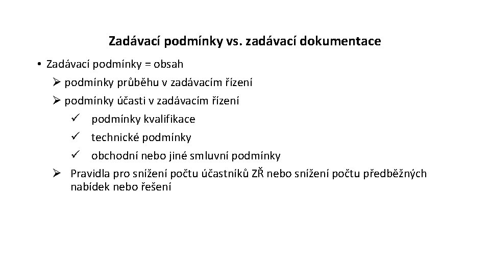 Zadávací podmínky vs. zadávací dokumentace • Zadávací podmínky = obsah Ø podmínky průběhu v