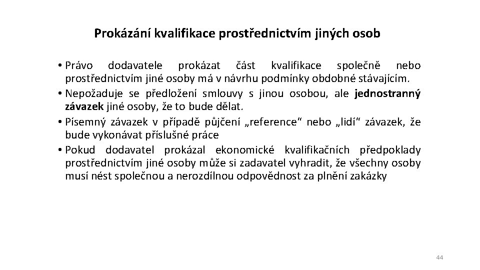 Prokázání kvalifikace prostřednictvím jiných osob • Právo dodavatele prokázat část kvalifikace společně nebo prostřednictvím