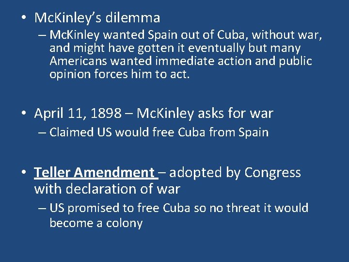 • Mc. Kinley’s dilemma – Mc. Kinley wanted Spain out of Cuba, without • Mc. Kinley’s dilemma – Mc. Kinley wanted Spain out of Cuba, without