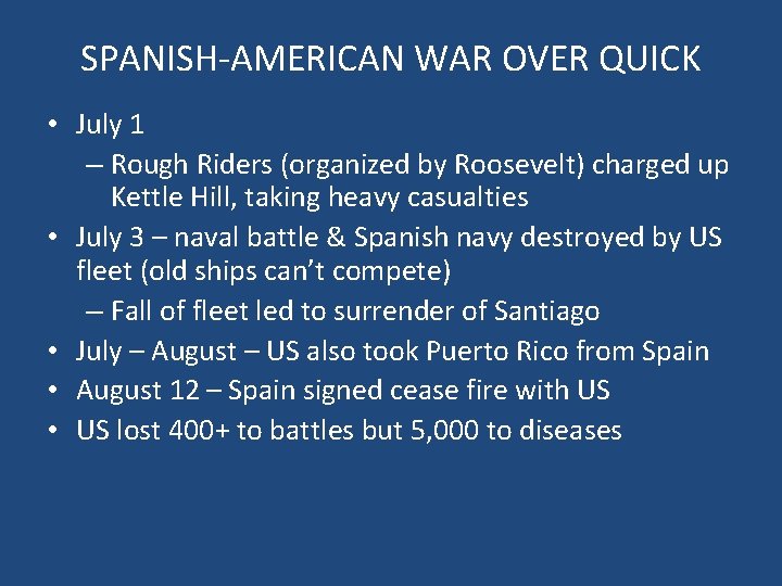 SPANISH-AMERICAN WAR OVER QUICK • July 1 – Rough Riders (organized by Roosevelt) charged SPANISH-AMERICAN WAR OVER QUICK • July 1 – Rough Riders (organized by Roosevelt) charged