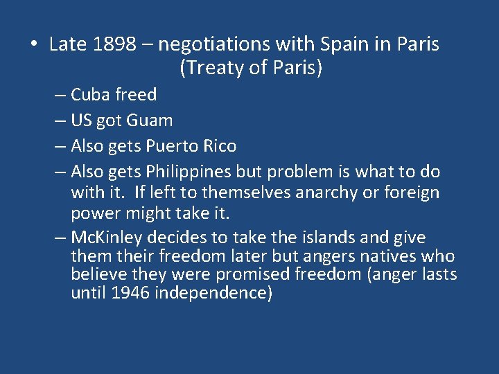 • Late 1898 – negotiations with Spain in Paris (Treaty of Paris) – • Late 1898 – negotiations with Spain in Paris (Treaty of Paris) –