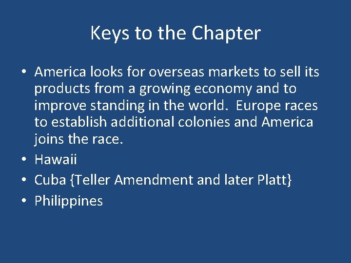 Keys to the Chapter • America looks for overseas markets to sell its products Keys to the Chapter • America looks for overseas markets to sell its products