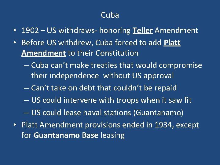 Cuba • 1902 – US withdraws- honoring Teller Amendment • Before US withdrew, Cuba Cuba • 1902 – US withdraws- honoring Teller Amendment • Before US withdrew, Cuba